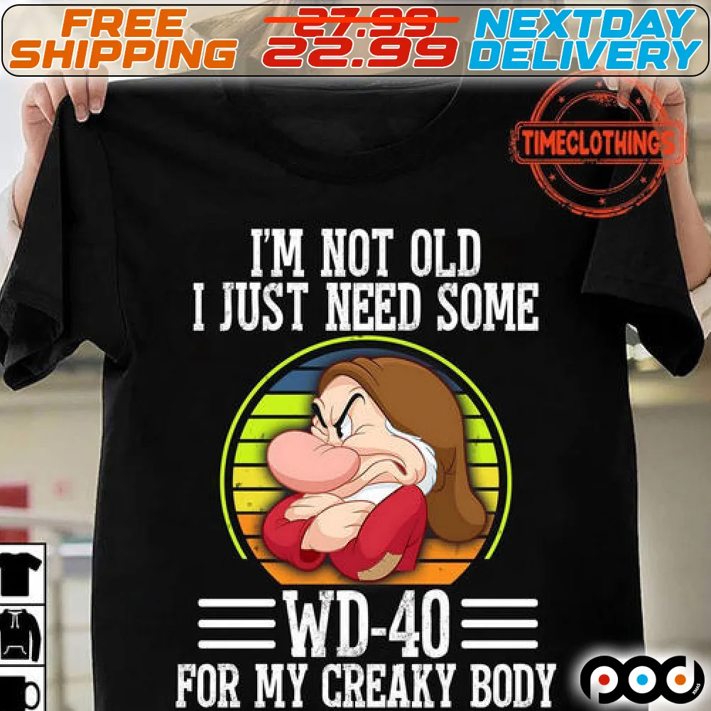 Dwarfs I'm Not Old I Just Need Some Wd-40 For My Creaky Body Shirt