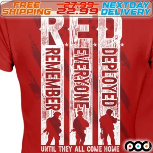America Flag Army Red Remember Everyone Deployed Until They All Come Home Shirt