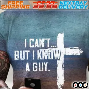 Cross I Can Not But I Know A Guy Shirt