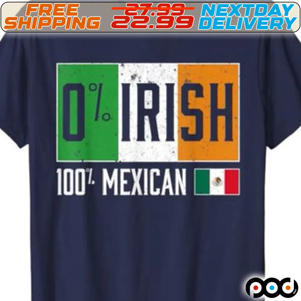 Irish Mexican Flag 0% Irish 100% Mexican St Patricks Day T-Shirt