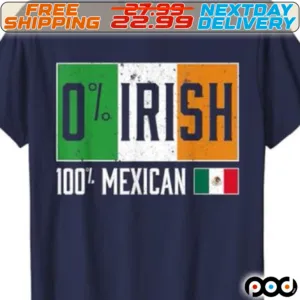 Irish Mexican Flag 0% Irish 100% Mexican St Patricks Day T-Shirt