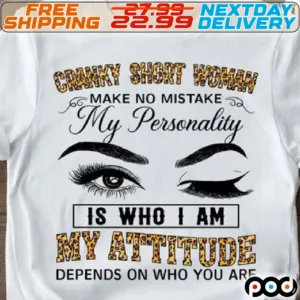 Leopard Cranky Short Woman Make No Mistake My Personality Is Who I Am My Attitude Depends On Who You Are Shirt