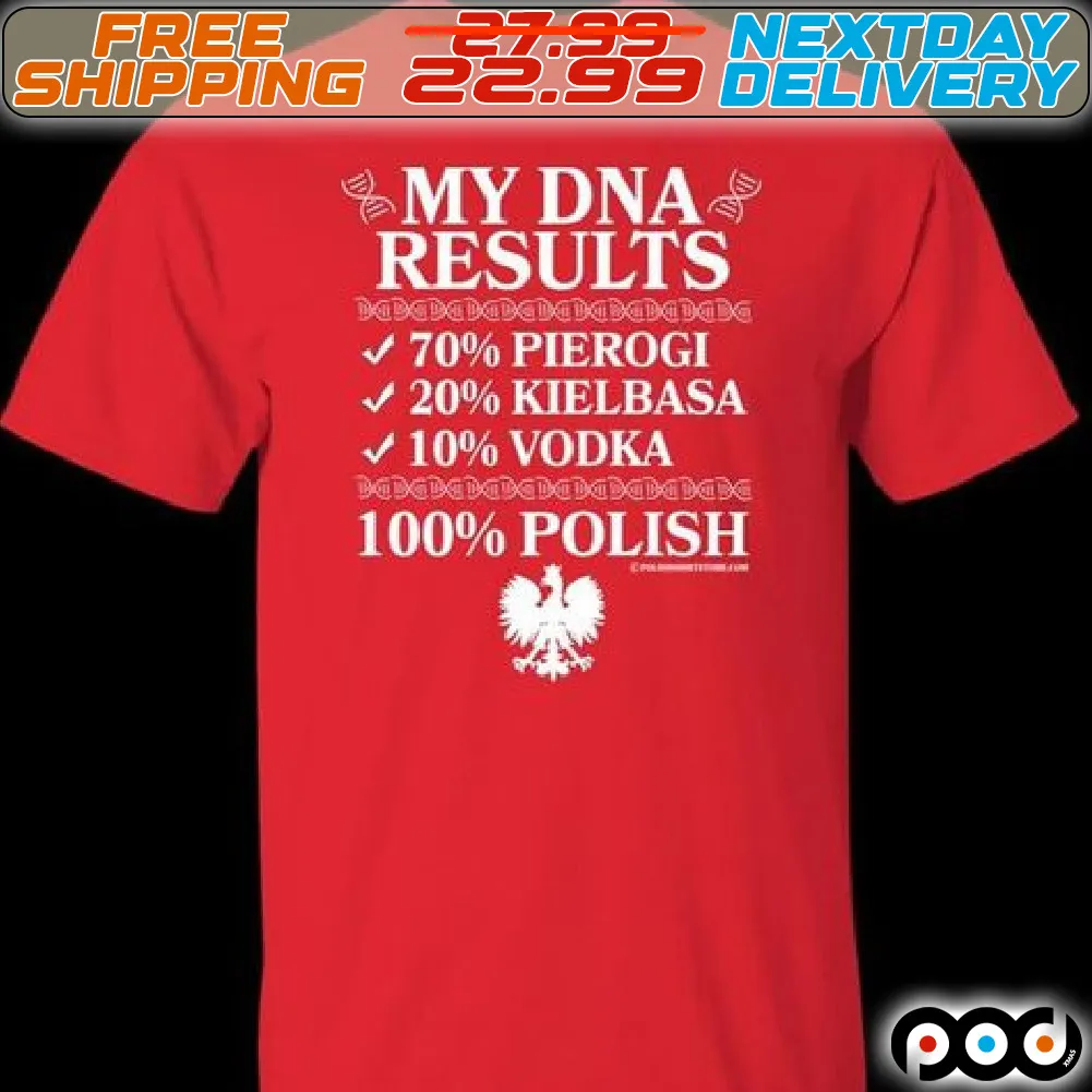 My DNA Results 70% Pierogi 20% Kielbasa 10% Vodka 100% Polish Shirt