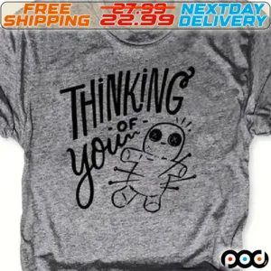 Thinking Of You and Voodoo Doll Shirt
