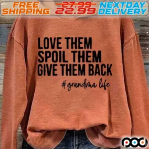 Love Them Spoil Them Give Back Grandma Life Shirt