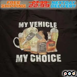 My Vehicle My Choice Shirt