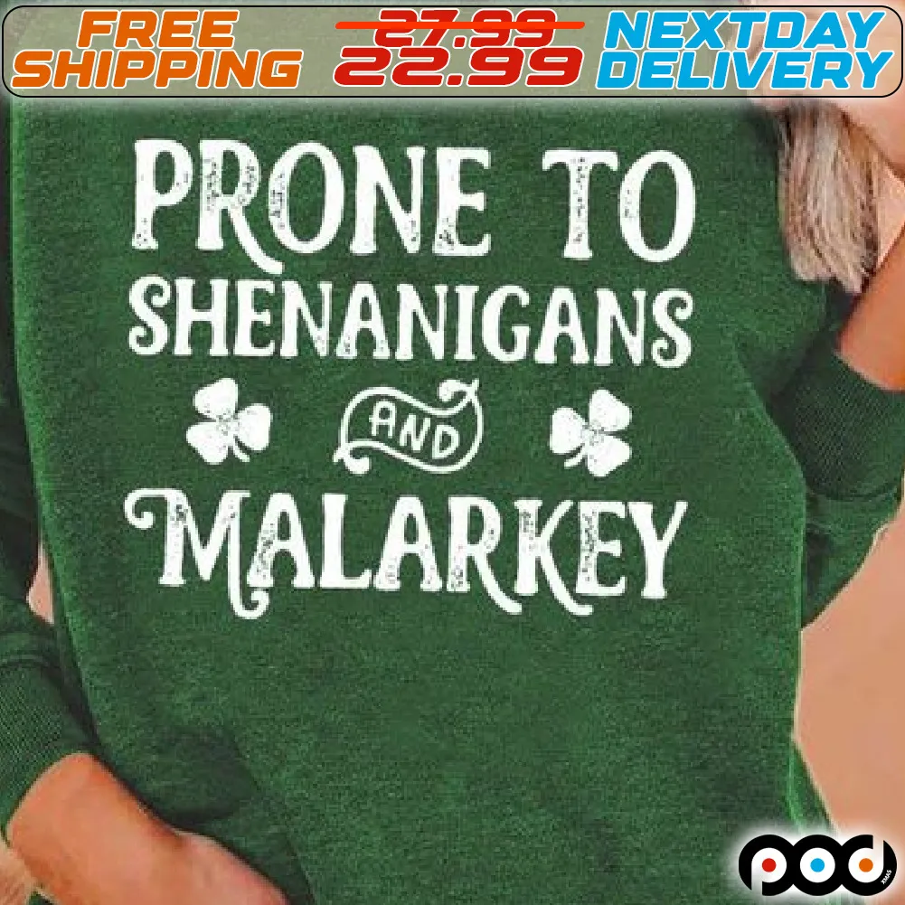 Prone To Shenanigans And Malarkey St Patrick Shirt