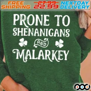 Prone To Shenanigans And Malarkey St Patrick Shirt