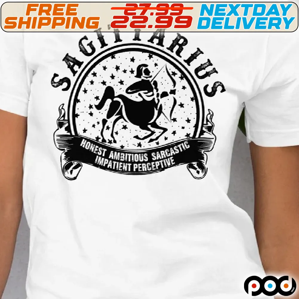 Sagittarius Honest Ambitous Sarcastic Impatient Perceptive Shirt