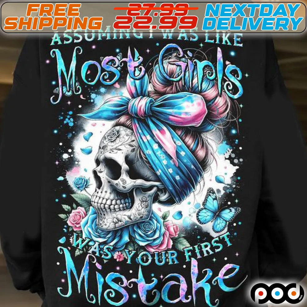 Skull Butterfly Rose Assuming I Was Like Most Girls Was Your First Mistake Shirt