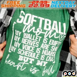 Softball Mom My Wallet Is Empty My Nevers Are She My Voice Is Hoarse My Schedule Is Ceazy But My Heart Is Full Shirt