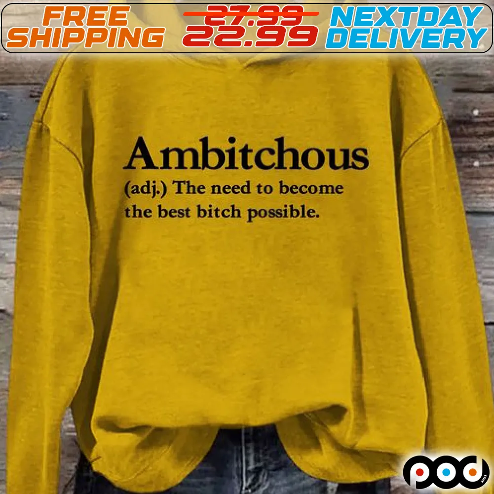 Ambitchous The Need To Become The Best Bitch Possible Shirt