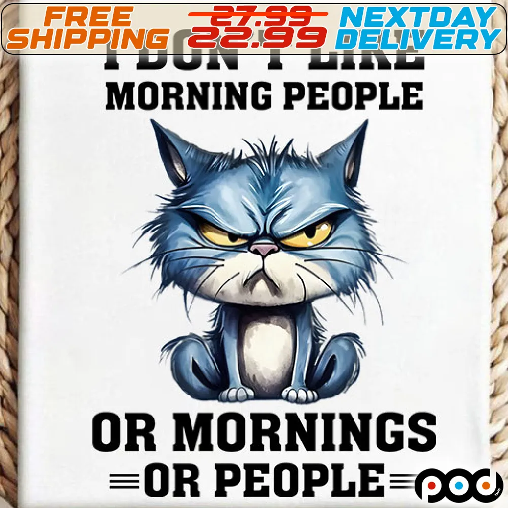 Blue Cat I Do Not Like Morning People Or Mornings Or People Shirt