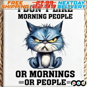 Blue Cat I Do Not Like Morning People Or Mornings Or People Shirt