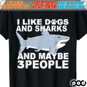 Blue Shark I Like Dogs And Shark And Mybe 3 People Shirt