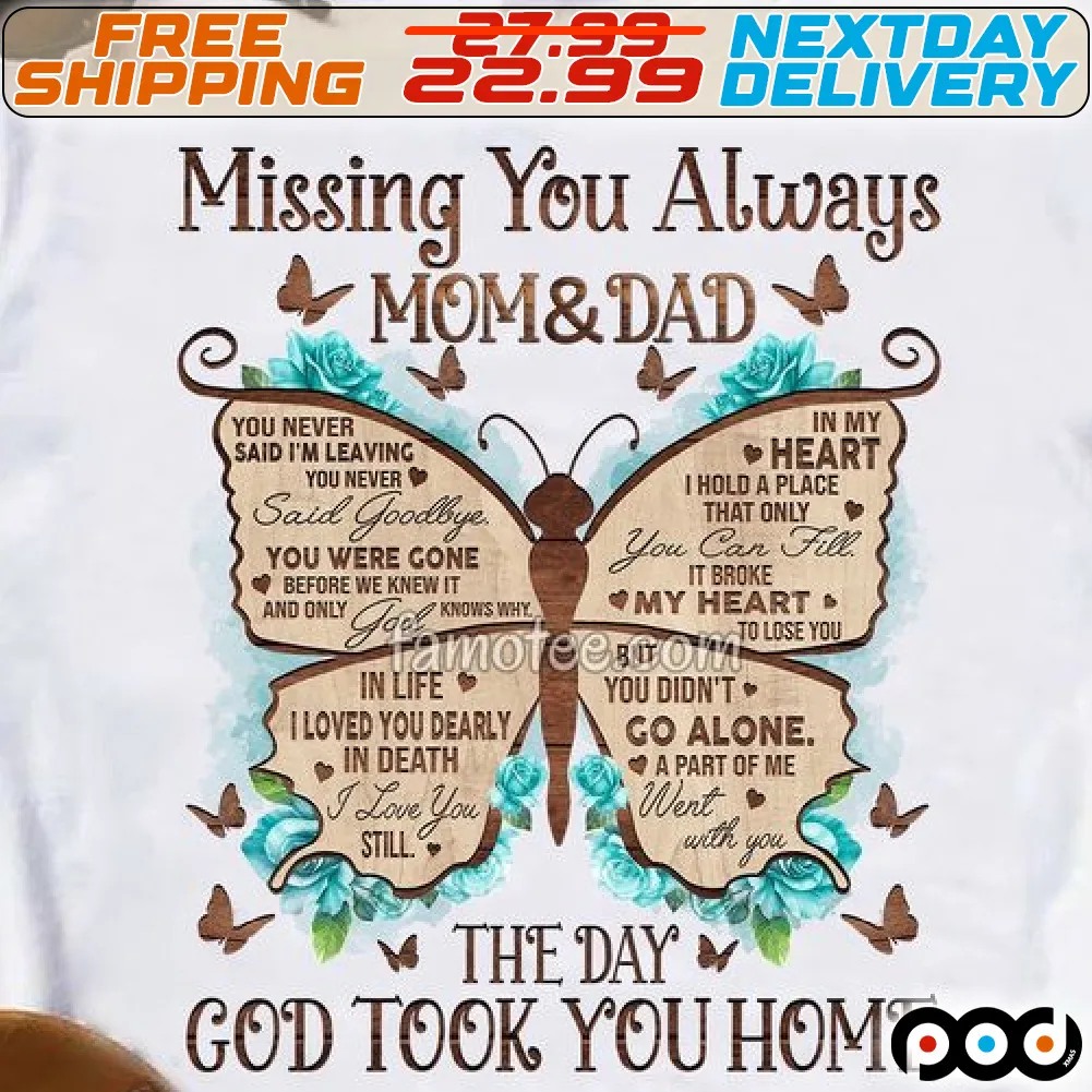 Butterfly Missing You Always Mom And Dad The Day God Took You Home Shirt