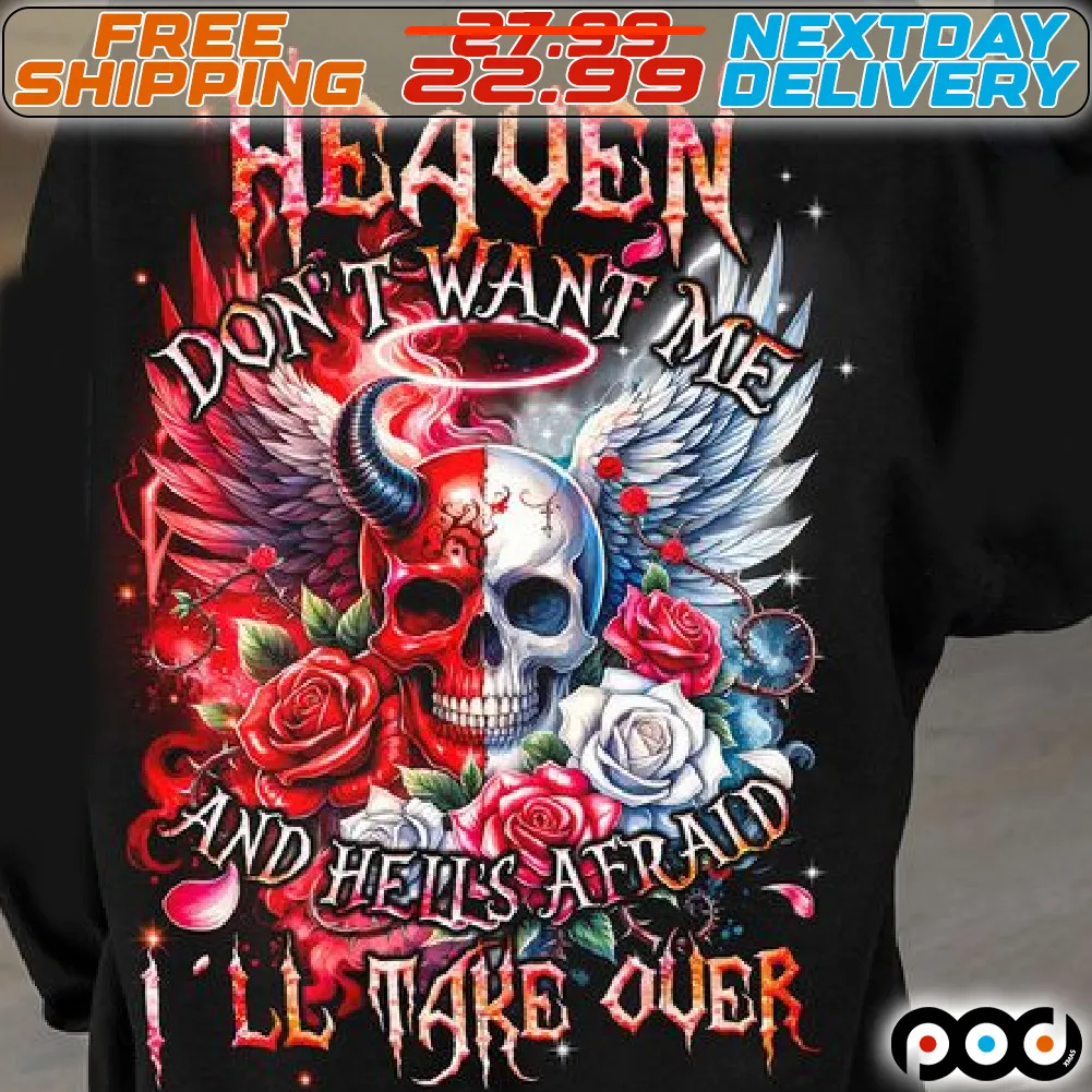 Devil Skull Flower Heaven Do Not Want Me And Hell's Afraid I'll Take Over Shirt