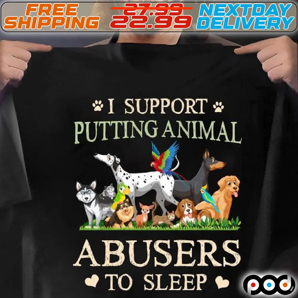 Dogs Paw I Support Putting Animal Abusers To Sleep Shirt