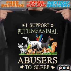 Dogs Paw I Support Putting Animal Abusers To Sleep Shirt