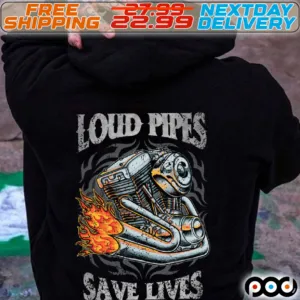 Loud Pipes Save Lives Shirt