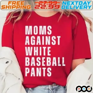 Moms Against White Baseball Pants Shirt