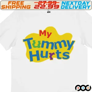 My Tummy Hurts Shirt