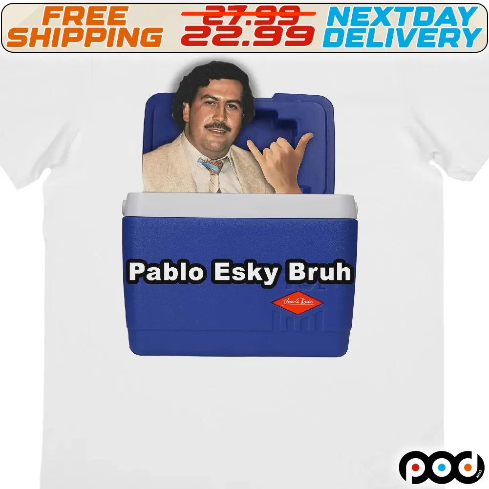 Pablo Esky Bruh Shirt
