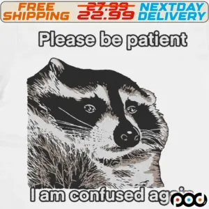 Sea Otter Please Be Patient I Am Confused Again Shirt