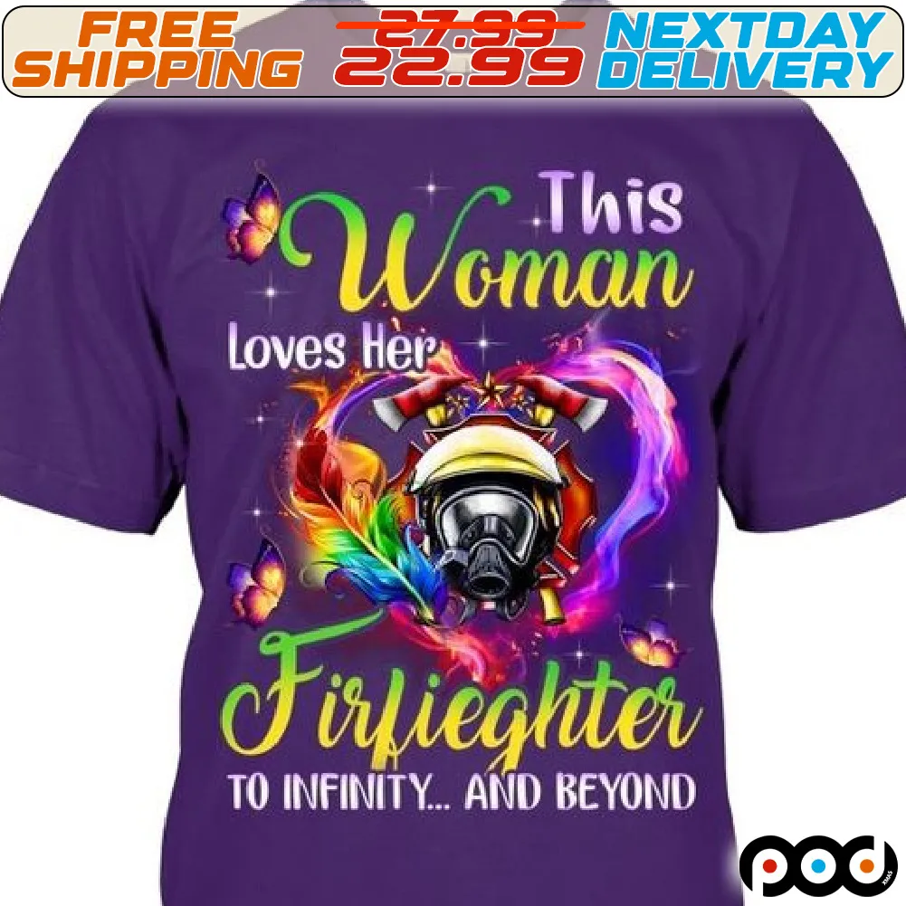This Woman Loves Her Firfieghter To Infinity And Beyond Shirt