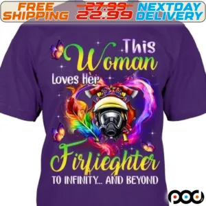 This Woman Loves Her Firfieghter To Infinity And Beyond Shirt