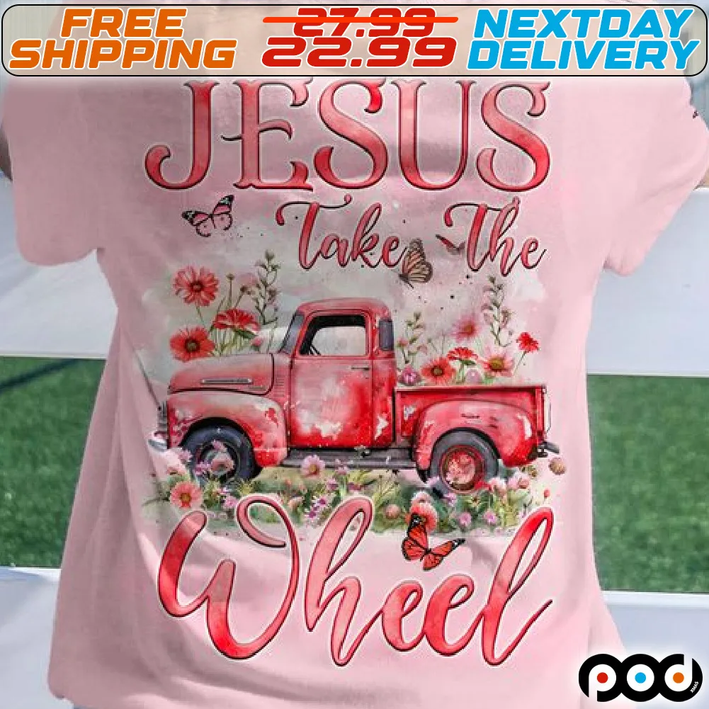 Truck Flower Butterfly Jesus Take The Wheel Shirt