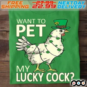 Chicken Want To Pet My Luck Cock Patrick Shirt