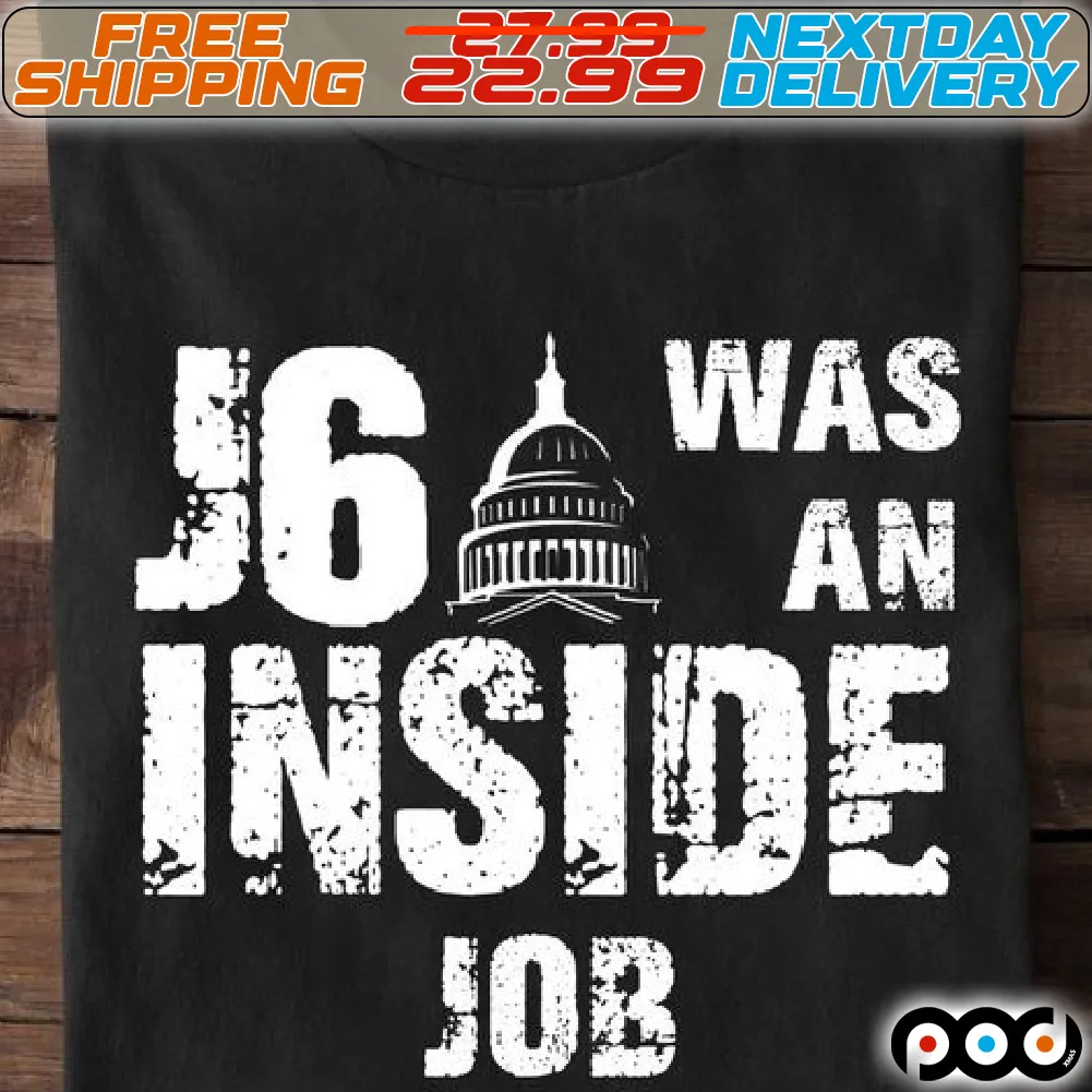 J6 Was An Inside Job Shirt