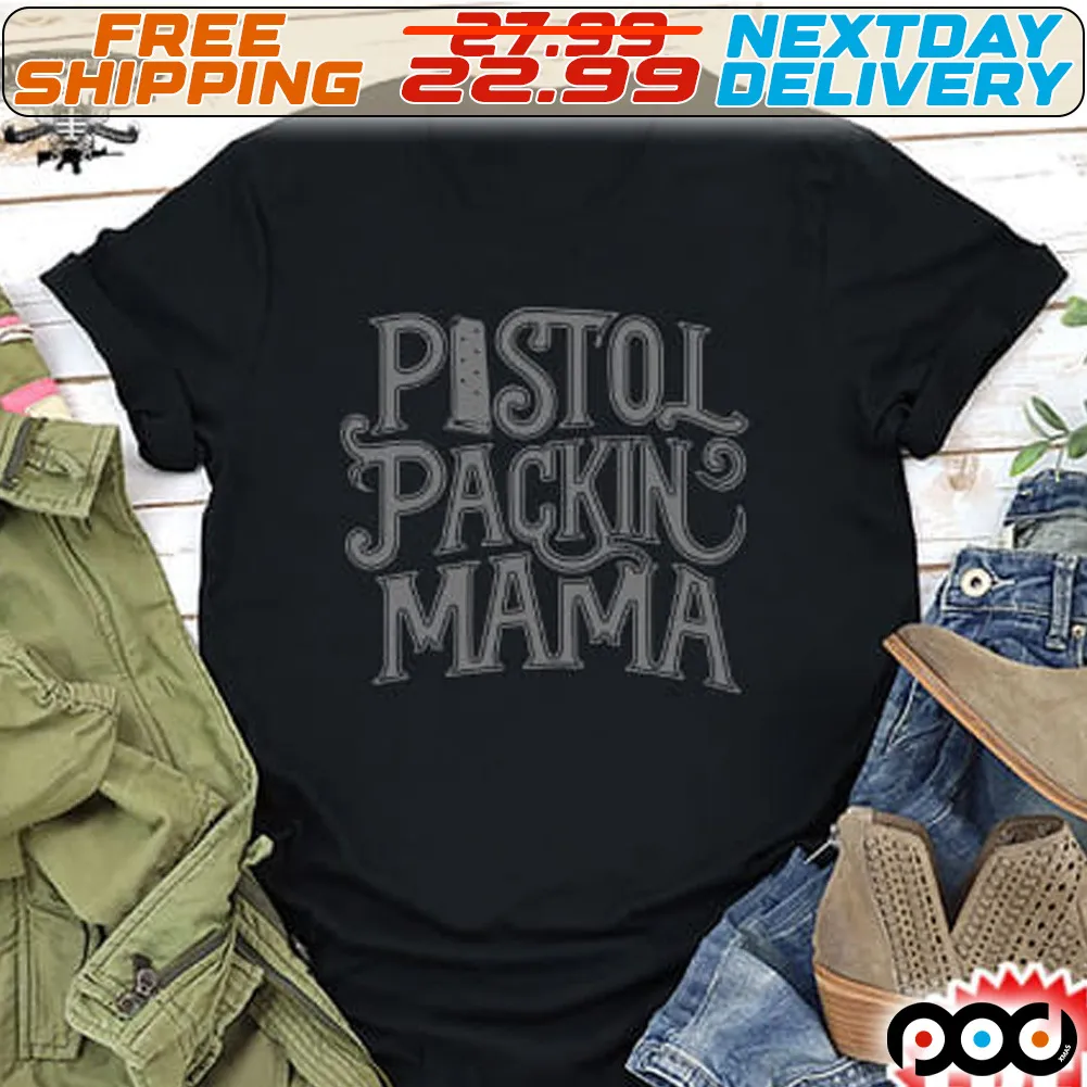 Pistol Packin' Mama Shirt