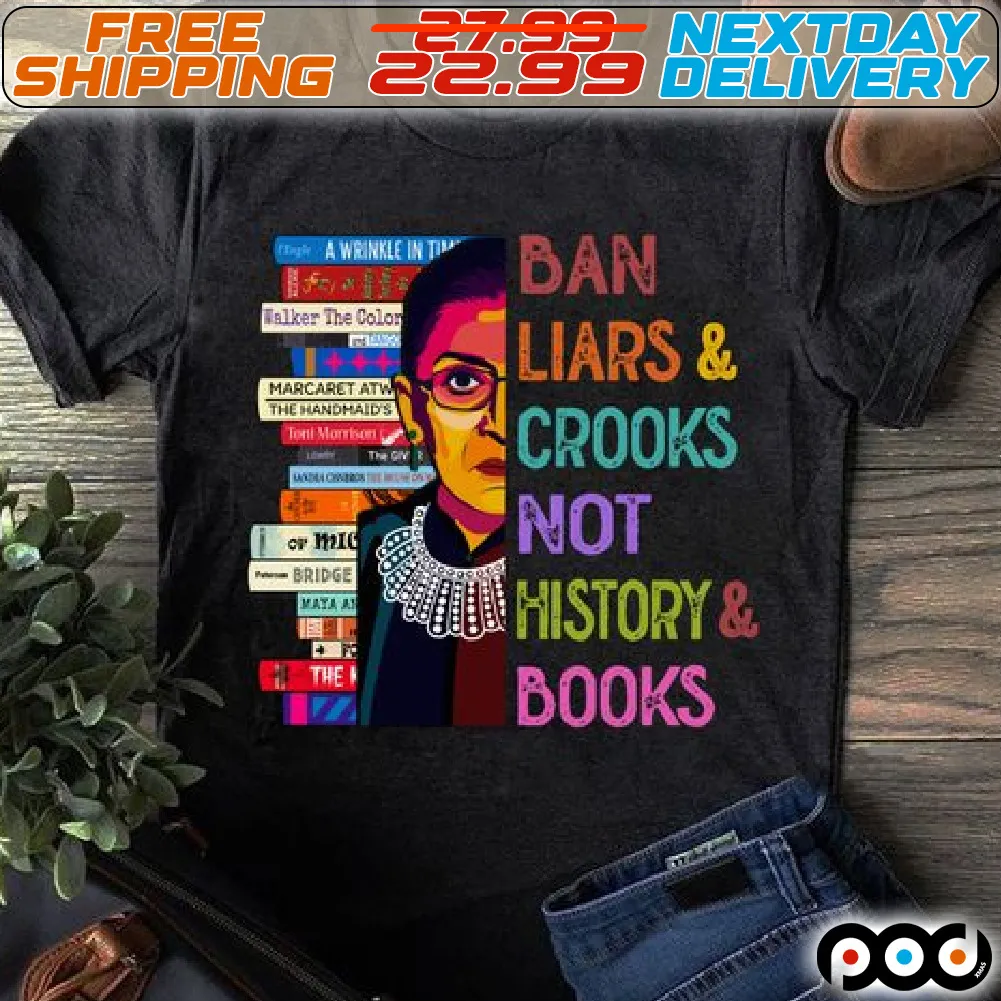 RBG Ban Liars And Crooks Not History And Books Shirt