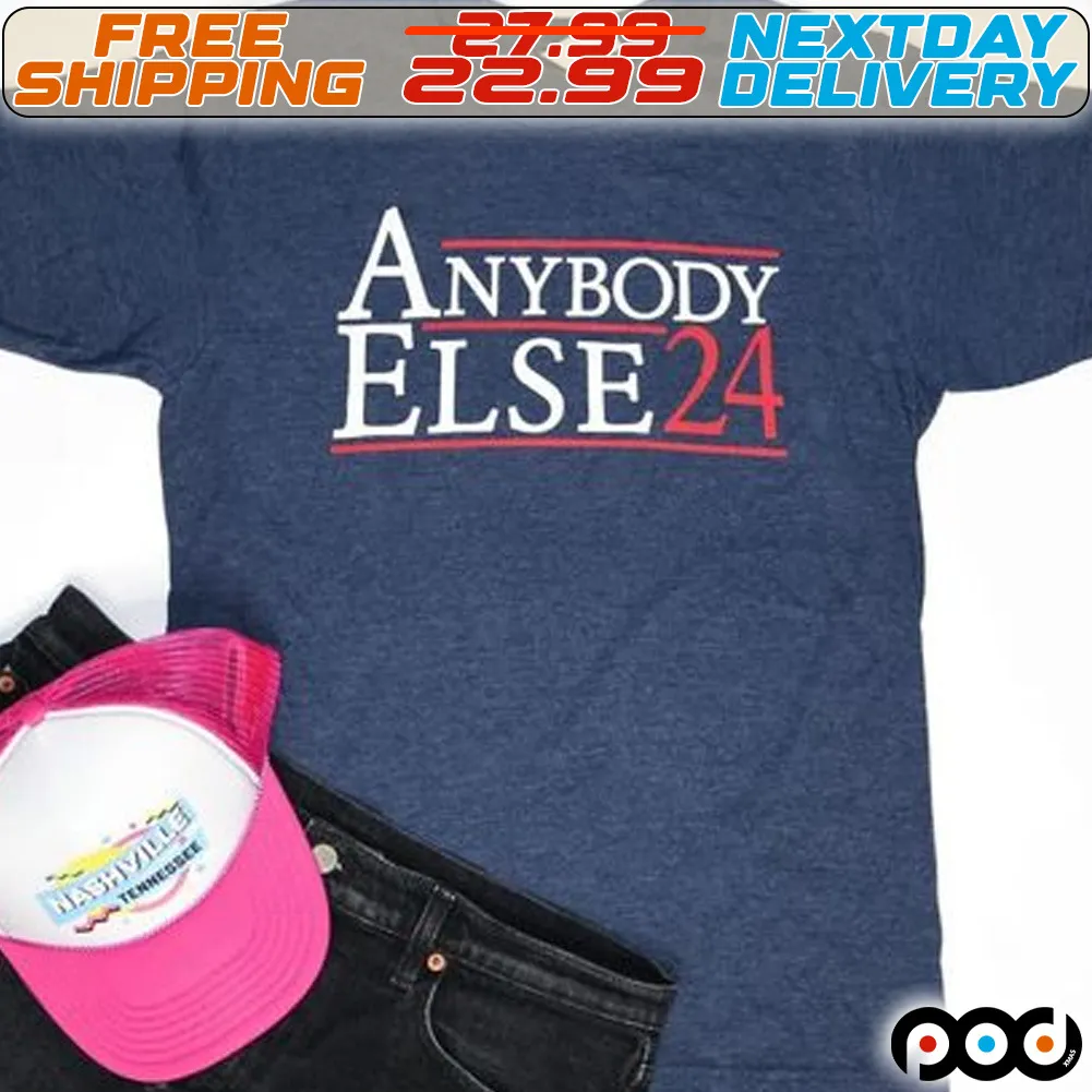 Anybody Else24 Shirt