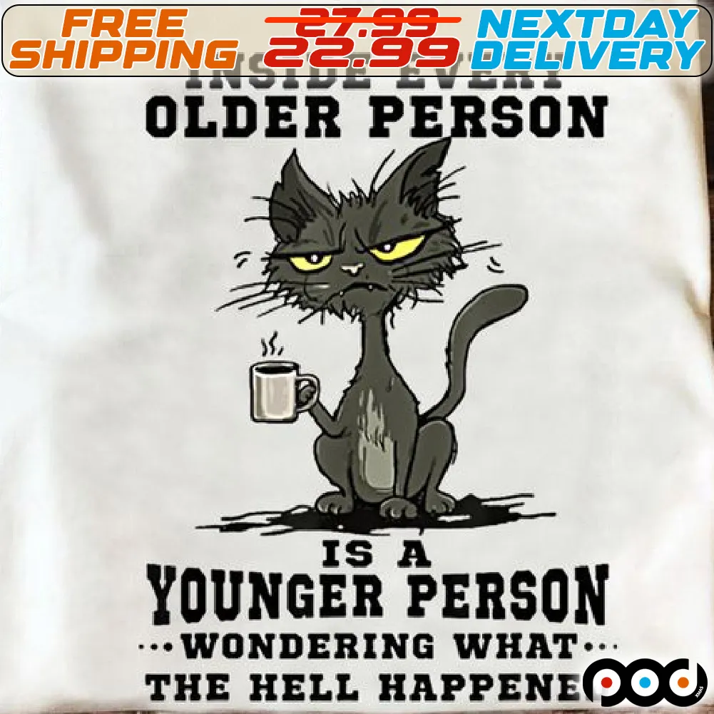 Black Cat Coffee Lover Inside Every Older Person is A Younger Person Wondering What The Hell Happened Shirt
