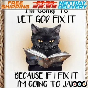 Black Cat Reading Book I Am Going To Let God Fix It Because If I Fix It I Am Going To Jail Shirt
