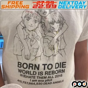 Born To Die World Is Reborn Hate Them All 2015 I Am Eva Pilot Shirt