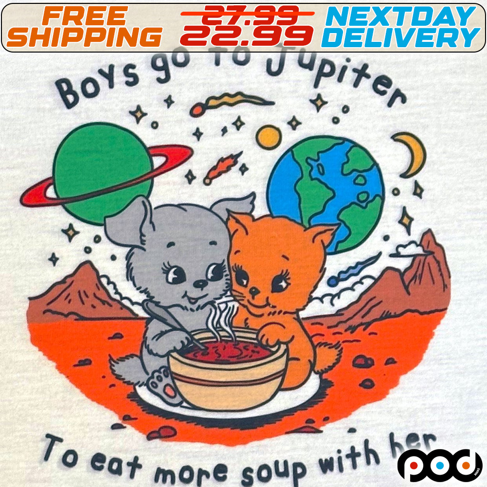 Cast Earth Boys Go To Jupiter To Eat More Soup With Her Shirt