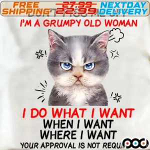 Cat Don't piss me off I'm a grumpy old woman I do what I want Shirt