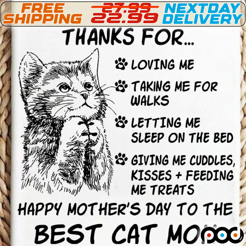 Cat Paw Thankj For Loving Me Talking Me For Walks Letting Me Sleep On The Bed Giving Me Cuddles Kisses Feeding Me Treats Happy Mother's Day To Me Best Cat Mom Shirt