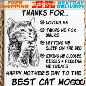 Cat Paw Thankj For Loving Me Talking Me For Walks Letting Me Sleep On The Bed Giving Me Cuddles Kisses Feeding Me Treats Happy Mother's Day To Me Best Cat Mom Shirt