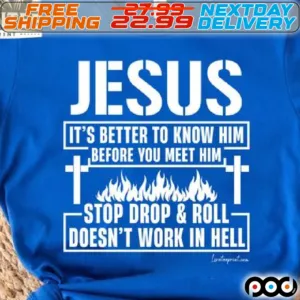 Cross Jesus It's Better To Know Him Before You Meet Him Shirt