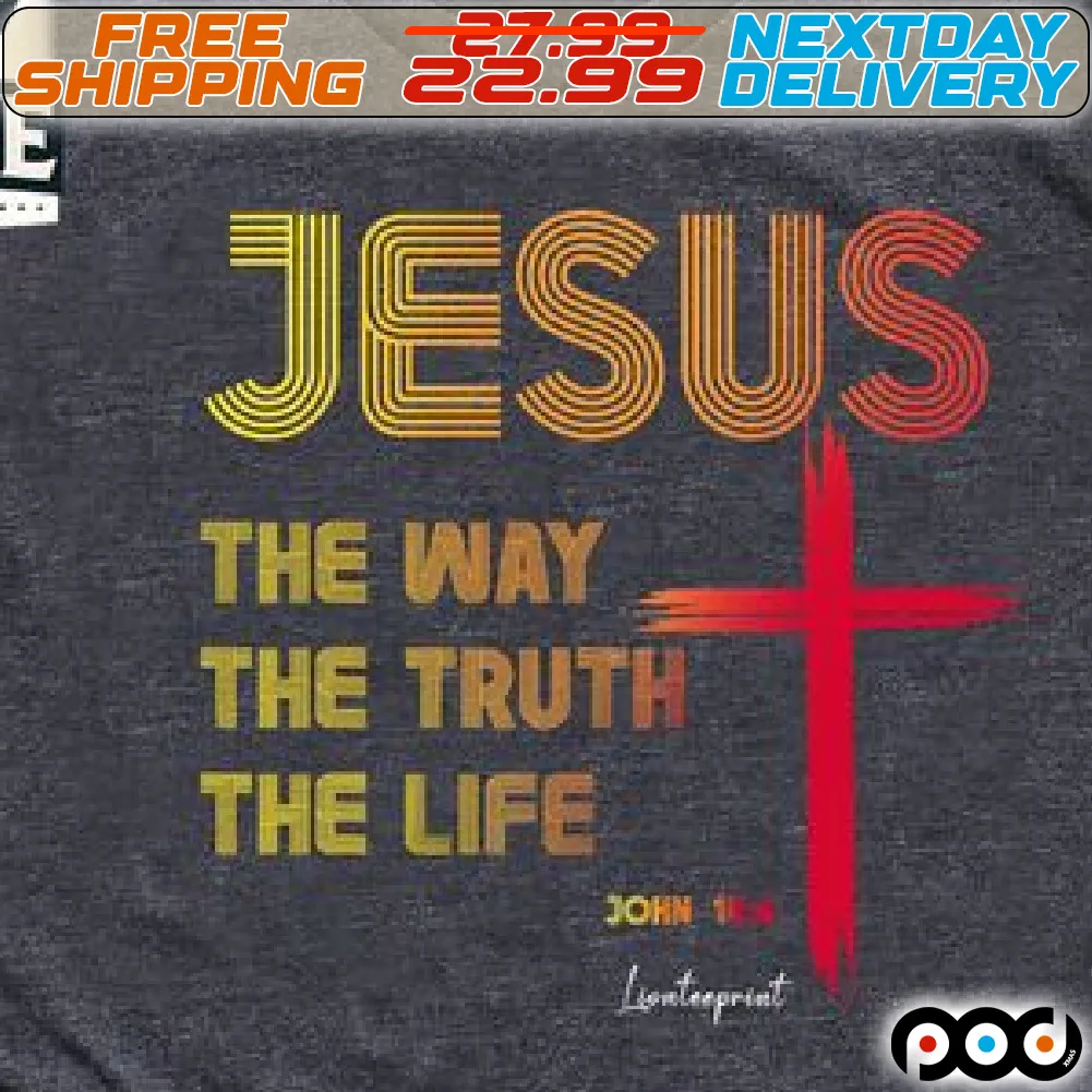 Cross Jesus The Way The Truth The Life Shirt