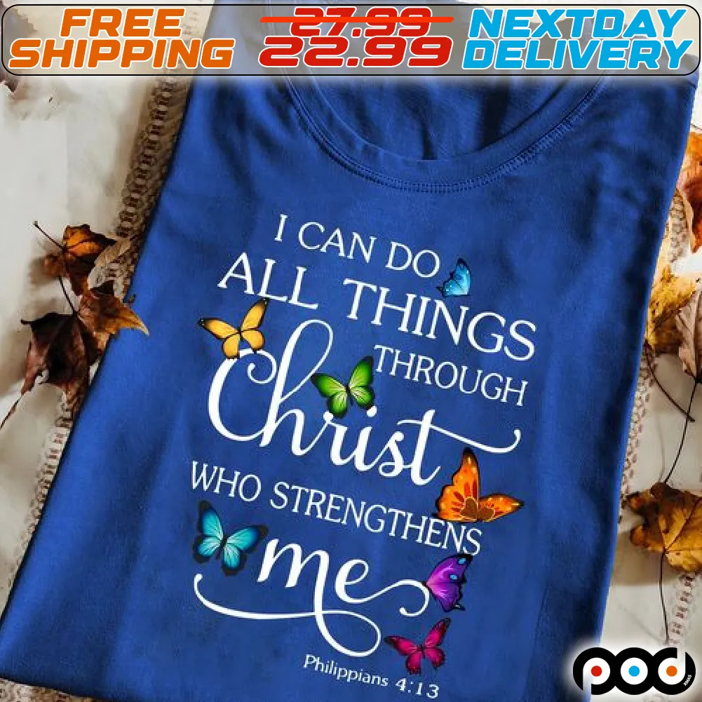 I Can Do All Things Through Christ Who Strengthens Me Shirt