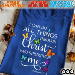 I Can Do All Things Through Christ Who Strengthens Me Shirt