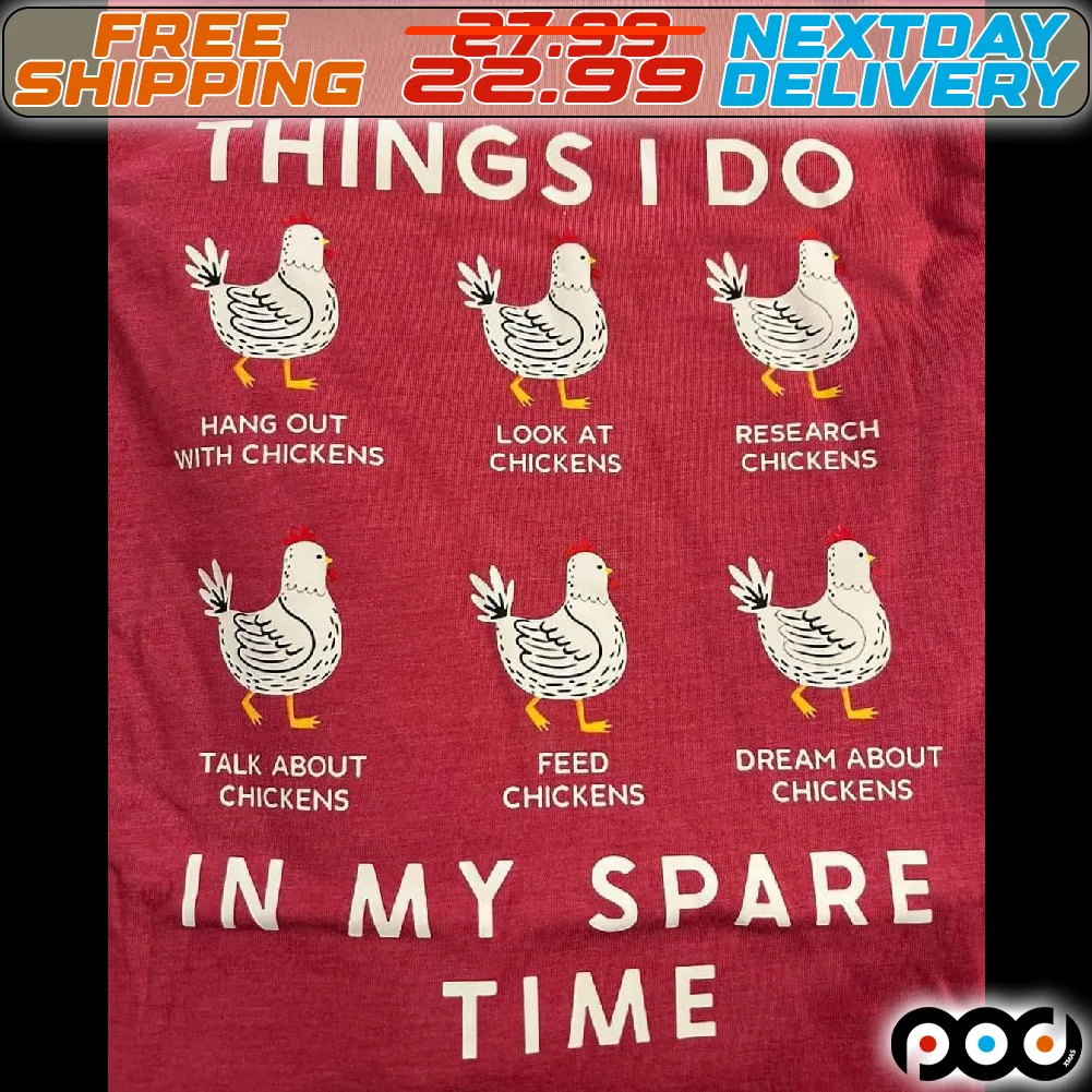 Chicken Things I Do In My Spare Shirt