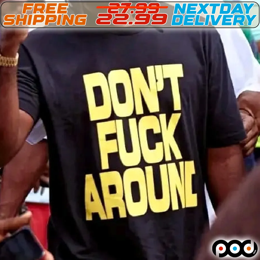 Do Not Fuck Around Shirt