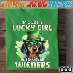 Dog I Am Just A Lucky Girl Who Loved Wieners St Patrick Day Shirt